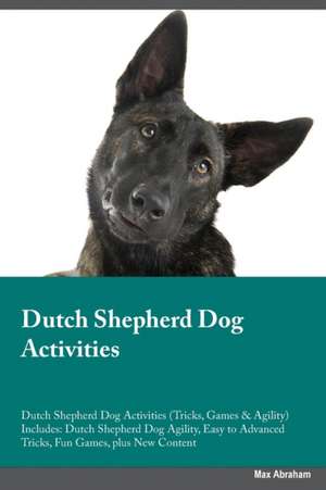 Dutch Shepherd Dog Activities Dutch Shepherd Dog Activities (Tricks, Games & Agility) Includes de Brian Davies