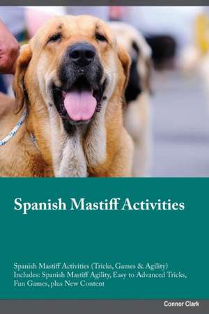 Spanish Mastiff Activities Spanish Mastiff Activities (Tricks, Games & Agility) Includes de Ryan Campbell