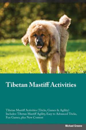 Tibetan Mastiff Activities Tibetan Mastiff Activities (Tricks, Games & Agility) Includes de Charles Lewis