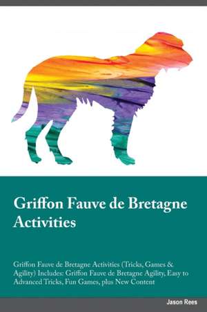 Griffon Fauve de Bretagne Activities Griffon Fauve de Bretagne Activities (Tricks, Games & Agility) Includes de David Martin