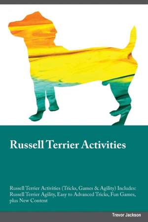 Russell Terrier Activities Russell Terrier Activities (Tricks, Games & Agility) Includes de Jonathan Chapman