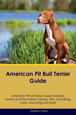 American Pit Bull Terrier Guide American Pit Bull Terrier Guide Includes de Stephen Tucker