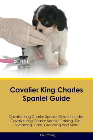 Cavalier King Charles Spaniel Guide Cavalier King Charles Spaniel Guide Includes de Paul Young