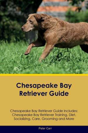 Chesapeake Bay Retriever Guide Chesapeake Bay Retriever Guide Includes de Peter Carr