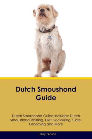 Dutch Smoushond Guide Dutch Smoushond Guide Includes de Harry Gibson