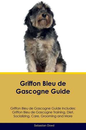 Griffon Bleu de Gascogne Guide Griffon Bleu de Gascogne Guide Includes de Sebastian Dowd