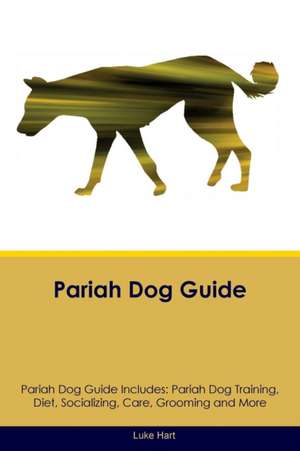 Pariah Dog Guide Pariah Dog Guide Includes de Luke Hart