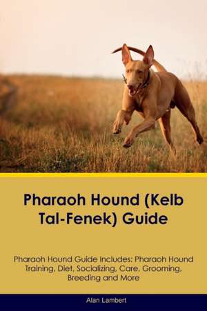 Pharaoh Hound (Kelb Tal-Fenek) Guide Pharaoh Hound Guide Includes de Alan Lambert