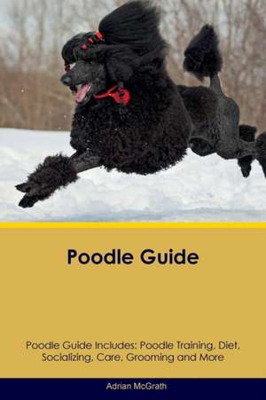 Poodle Guide Poodle Guide Includes de Adrian McGrath