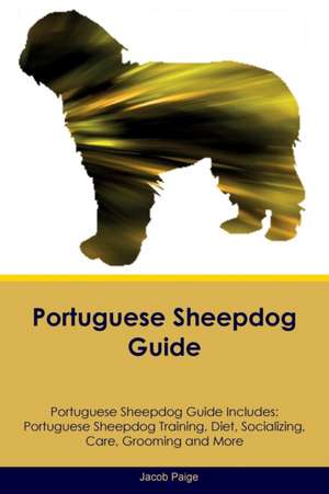 Portuguese Sheepdog Guide Portuguese Sheepdog Guide Includes de Jacob Paige