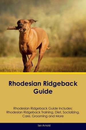 Rhodesian Ridgeback Guide Rhodesian Ridgeback Guide Includes de Ian Arnold