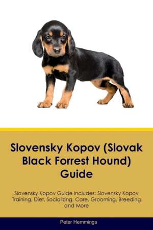 Slovensky Kopov (Slovak Black Forrest Hound) Guide Slovensky Kopov Guide Includes de Peter Hemmings