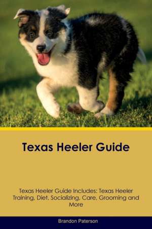 Texas Heeler Guide Texas Heeler Guide Includes de Brandon Paterson