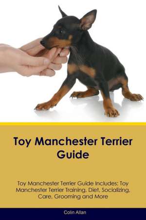 Toy Manchester Terrier Guide Toy Manchester Terrier Guide Includes de Colin Allan