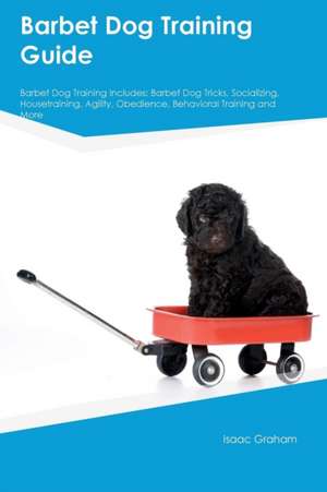 Barbet Dog Training Guide Barbet Dog Training Includes de Frank Bower