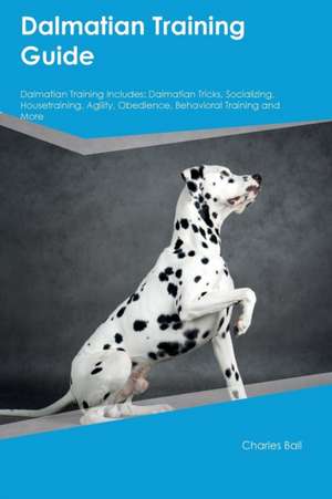 Dalmatian Training Guide Dalmatian Training Includes de Paul Murray