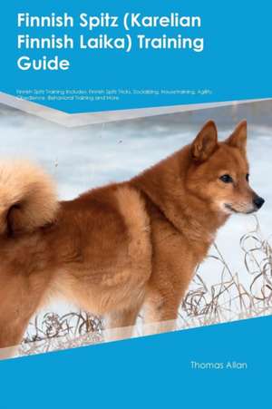 Finnish Spitz (Karelian Finnish Laika) Training Guide Finnish Spitz Training Includes de Thomas Allan