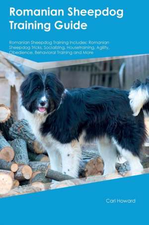 Romanian Sheepdog Training Guide Romanian Sheepdog Training Includes de Adrian Ince