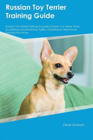 Russian Toy Terrier Training Guide Russian Toy Terrier Training Includes de Jack Russell