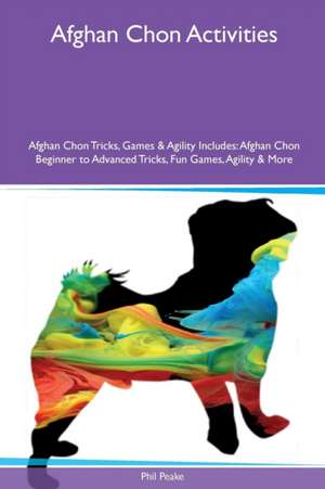 Afghan Chon Activities Afghan Chon Tricks, Games & Agility Includes de Phil Peake