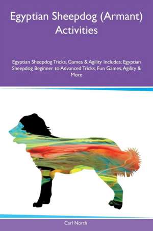 Egyptian Sheepdog (Armant) Activities Egyptian Sheepdog Tricks, Games & Agility Includes de Carl North