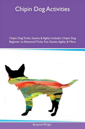 Chipin Dog Activities Chipin Dog Tricks, Games & Agility Includes de Benjamin Wright