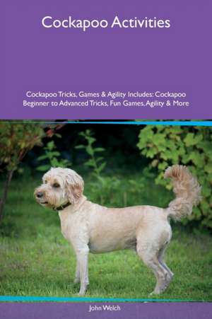 Cockapoo Activities Cockapoo Tricks, Games & Agility Includes de John Welch