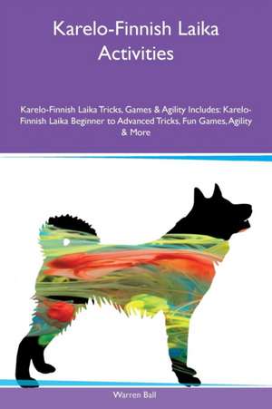 Karelo-Finnish Laika Activities Karelo-Finnish Laika Tricks, Games & Agility Includes de Warren Ball