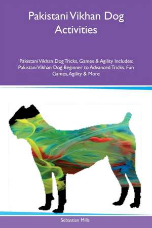 Pakistani Vikhan Dog Activities Pakistani Vikhan Dog Tricks, Games & Agility Includes de Sebastian Mills