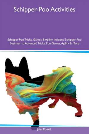 Schipper-Poo Activities Schipper-Poo Tricks, Games & Agility Includes de John Powell