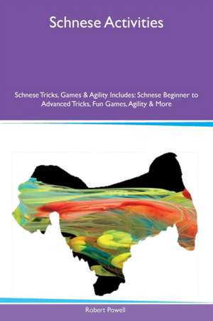 Schnese Activities Schnese Tricks, Games & Agility Includes de Robert Powell