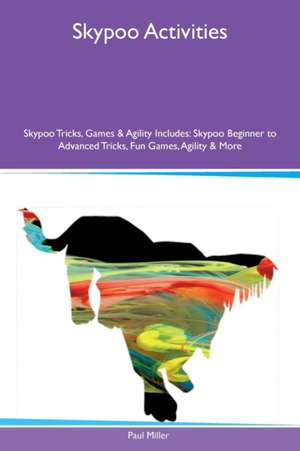 Skypoo Activities Skypoo Tricks, Games & Agility Includes de Paul Miller