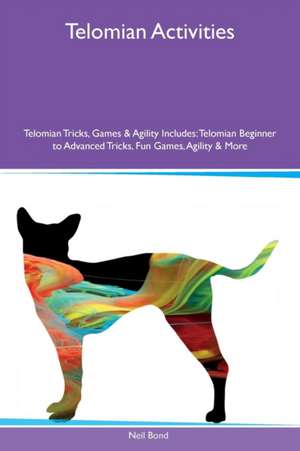 Telomian Activities Telomian Tricks, Games & Agility Includes de Neil Bond