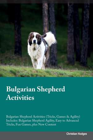 Bulgarian Shepherd Activities Bulgarian Shepherd Activities (Tricks, Games & Agility) Includes de Christian Hodges