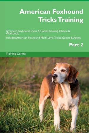 American Foxhound Tricks Training American Foxhound Tricks & Games Training Tracker & Workbook. Includes de Training Central