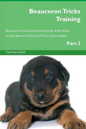 Beauceron Tricks Training Beauceron Tricks & Games Training Tracker & Workbook. Includes de Training Central