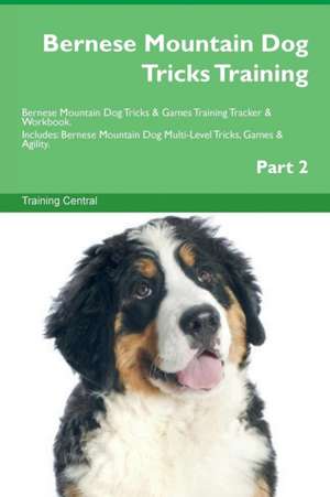 Bernese Mountain Dog Tricks Training Bernese Mountain Dog Tricks & Games Training Tracker & Workbook. Includes de Training Central