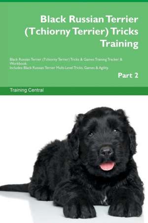 Black Russian Terrier (Tchiorny Terrier) Tricks Training Black Russian Terrier (Tchiorny Terrier) Tricks & Games Training Tracker & Workbook. Includes de Training Central