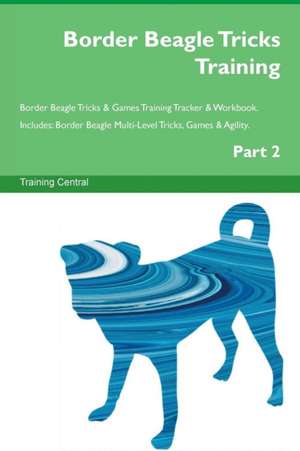 Border Beagle Tricks Training Border Beagle Tricks & Games Training Tracker & Workbook. Includes de Training Central