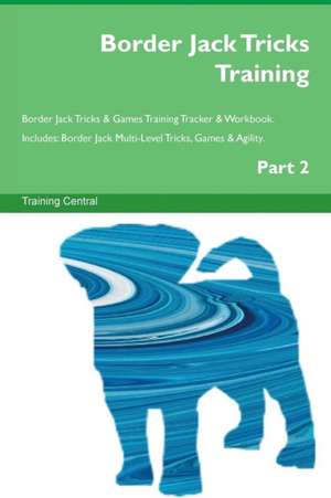 Border Jack Tricks Training Border Jack Tricks & Games Training Tracker & Workbook. Includes de Training Central