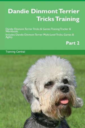 Dandie Dinmont Terrier Tricks Training Dandie Dinmont Terrier Tricks & Games Training Tracker & Workbook. Includes de Training Central