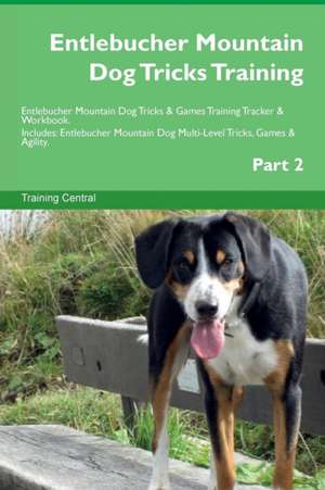 Entlebucher Mountain Dog Tricks Training Entlebucher Mountain Dog Tricks & Games Training Tracker & Workbook. Includes de Training Central