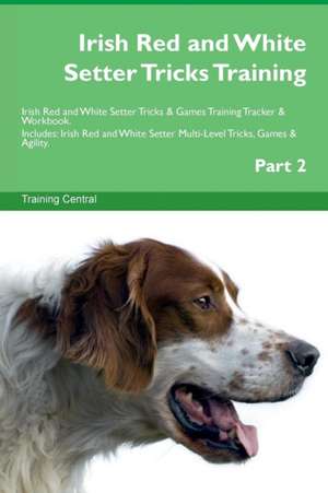 Irish Red and White Setter Tricks Training Irish Red and White Setter Tricks & Games Training Tracker & Workbook. Includes de Training Central