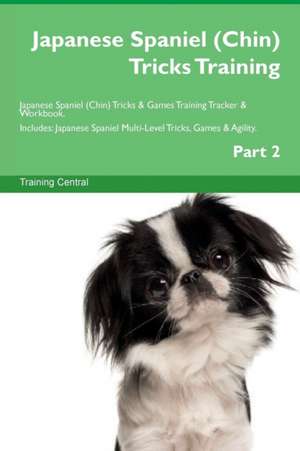 Japanese Spaniel (Chin) Tricks Training Japanese Spaniel (Chin) Tricks & Games Training Tracker & Workbook. Includes de Training Central