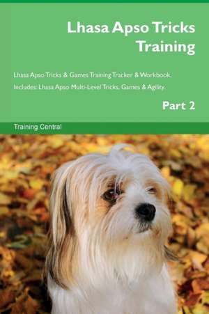 Lhasa Apso Tricks Training Lhasa Apso Tricks & Games Training Tracker & Workbook. Includes de Training Central