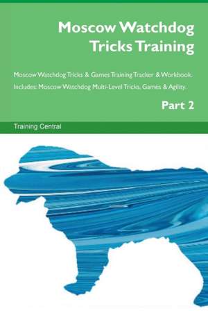 Moscow Watchdog Tricks Training Moscow Watchdog Tricks & Games Training Tracker & Workbook. Includes de Training Central