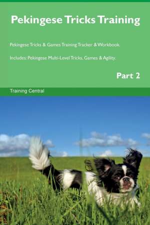 Pekingese Tricks Training Pekingese Tricks & Games Training Tracker & Workbook. Includes de Training Central