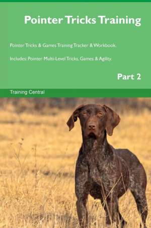 Pointer Tricks Training Pointer Tricks & Games Training Tracker & Workbook. Includes de Training Central