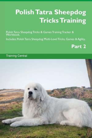 Polish Tatra Sheepdog Tricks Training Polish Tatra Sheepdog Tricks & Games Training Tracker & Workbook. Includes de Training Central