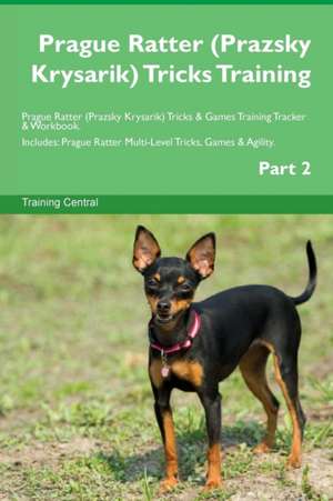 Prague Ratter (Prazsky Krysarik) Tricks Training Prague Ratter (Prazsky Krysarik) Tricks & Games Training Tracker & Workbook. Includes de Training Central